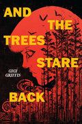 A stark, high-contrast book cover featuring a profile silhouette of a girl set against a deep red background, overlapping a dense thicket of black silhouetted pine trees with black birds flying overhead, illustrating the book cover for And the Trees Stare Back by Gigi Griffis. This Young Adult folk horror novel is set in 1989 Soviet Estonia and follows a girl's search for her sister in a cursed forest guarded by a lantern-eyed spirit.