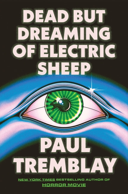 Book cover of 'Dead But Dreaming of Electric Sheep' by Paul Tremblay with a stylized eye design.