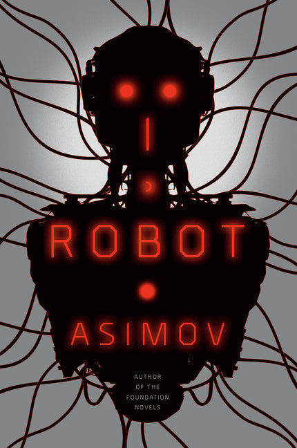 Book cover of 'I, Robot' by Isaac Asimov with robot silhouette and red text on gray background