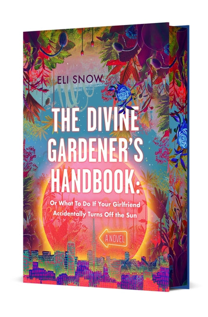 The Divine Gardener's Handbook: Or What to Do If Your Girlfriend Accidentally Turns Off the Sun - Ingram